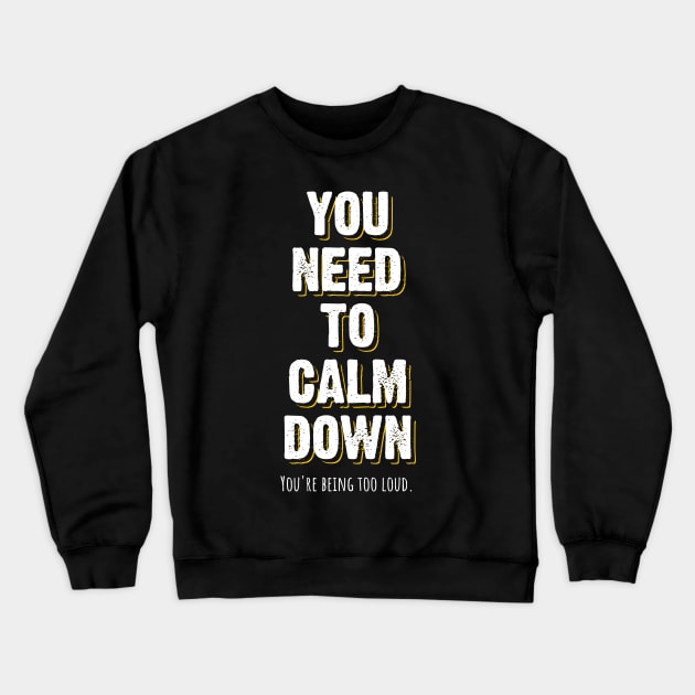 You Need to Calm Down v4 Crewneck Sweatshirt by Emma